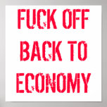 FUCK OFF BACK TO ECONOMY POSTER