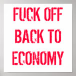 FUCK OFF BACK TO ECONOMY posters