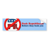 Fuck Republicans before they fuck you Bumper Sticker