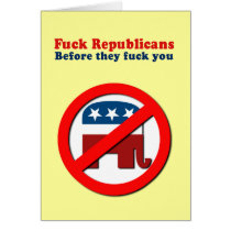 Fuck Republicans before they fuck you Card