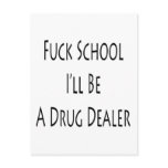Fuck School I'll Be A Drug Dealer Postcards