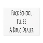 Fuck School I'll Be A Drug Dealer Postcards