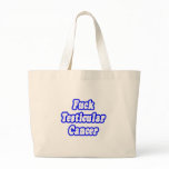 Fuck Testicular Cancer Canvas Bags