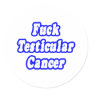 Fuck Testicular Cancer