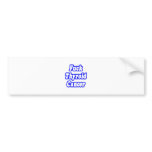Fuck Thyroid Cancer bumper stickers