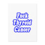 Fuck Thyroid Cancer