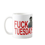 Fuck Tuesday Mug