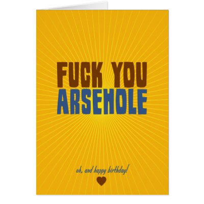 Fuck You Arsehole by BlackHeartCards