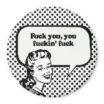 FUCK YOU, YOU FUCKIN' FUCK
