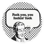 FUCK YOU, YOU FUCKIN' FUCK STICKERS