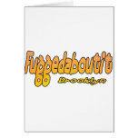 Fuggedaboutit- Brooklyn, NYC Greeting Cards