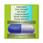 Fukitol, job sucks, over worked, no worries,