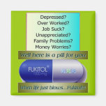 Fukitol, job sucks, over worked, no worries, fridge magnets