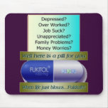 Fukitol, job sucks, over worked, no worries, mousepad