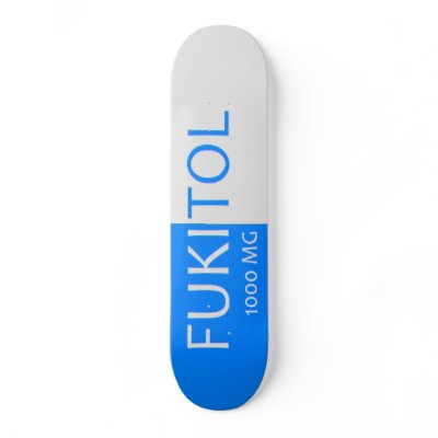 Fukitol Pill Skateboard by abeyer