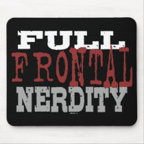 Full Frontal Nerdity Mousepad