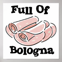 full of bologna posters