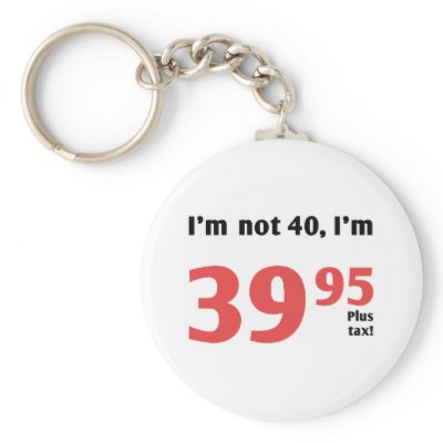 Fun 40th Birthday Plus Tax Keychains by birthdaygifts