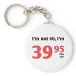 Fun 40th Birthday Plus Tax keychains