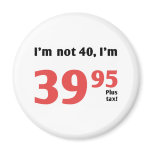 Fun 40th Birthday Plus Tax magnets
