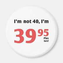 Fun 40th Birthday Plus Tax Refrigerator Magnets