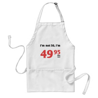 Fun 50th Birthday Plus Tax Aprons by birthdaygifts