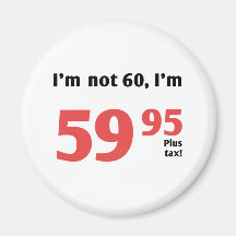 Fun 60th Birthday Plus Tax Refrigerator Magnet