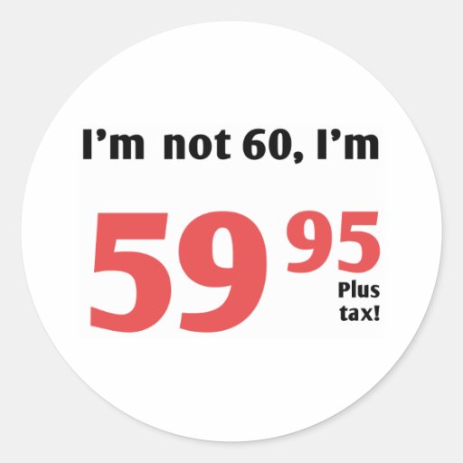 Fun 60th Birthday Plus Tax Sticker