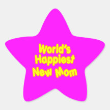 Fun Baby Showers New Moms  Worlds Happiest New Mom Star Sticker