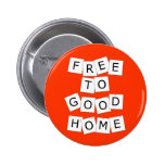 Fun free to good home badge pinback button