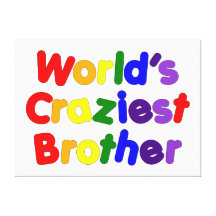 Fun Funny Brothers : World's Craziest Brother Canvas Prints