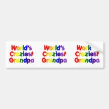 Fun Funny Grandfathers : World's Craziest Grandpa Bumper Stickers