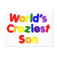 Fun Funny Humourous Sons : World's Craziest Son Gallery Wrapped Canvas