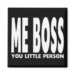 Fun Gifts for Bosses : Me Boss You Little Person Fridge Magnets