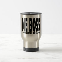 Fun Gifts for Bosses : Me Boss You Little Person Coffee Mugs