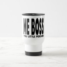 Fun Gifts for Bosses : Me Boss You Little Person Coffee Mugs