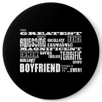 Fun Gifts for Boyfriends : Greatest Boyfriend Pinback Buttons