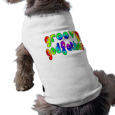 Fun Gifts for Godfathers : Groovy Godfather Dog T Shirt by TheFunFactory