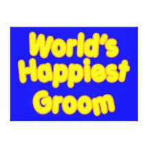 Fun Weddings & Happy Grooms  Worlds Happiest Groom Canvas Prints