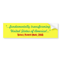 "...fundamentally transforming the (U S A) Bumper Stickers