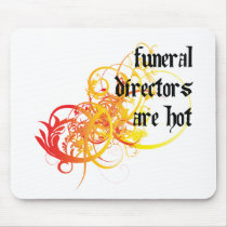 Funeral Directors Are Hot Mouse Pad