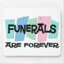 Funerals Are Forever Mouse Pad