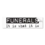 Funerals It Is Bumper Sticker