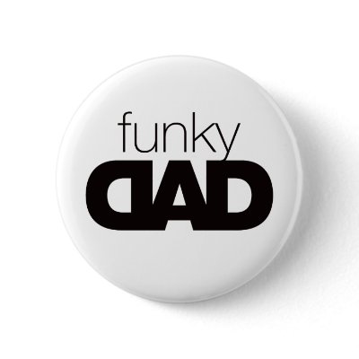Funky Dad Button by Madinagoodway