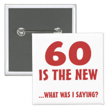Funny 60th Birthday Gag Gifts Pinback Buttons