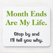 Funny Accounting Life Quote - Month Ends mousepads