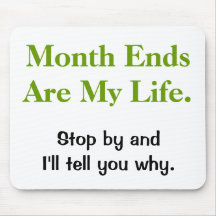 Funny Accounting Life Quote - Month Ends Mousepad