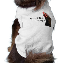 Funny Attitude Chicken - you talkin to me? Dog T Shirt