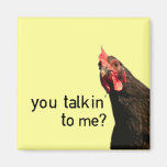 Funny Attitude Chicken - you talkin to me? Fridge Magnet