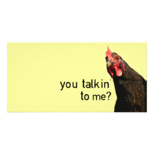 Funny Attitude Chicken - you talkin to me? Photo Greeting Card